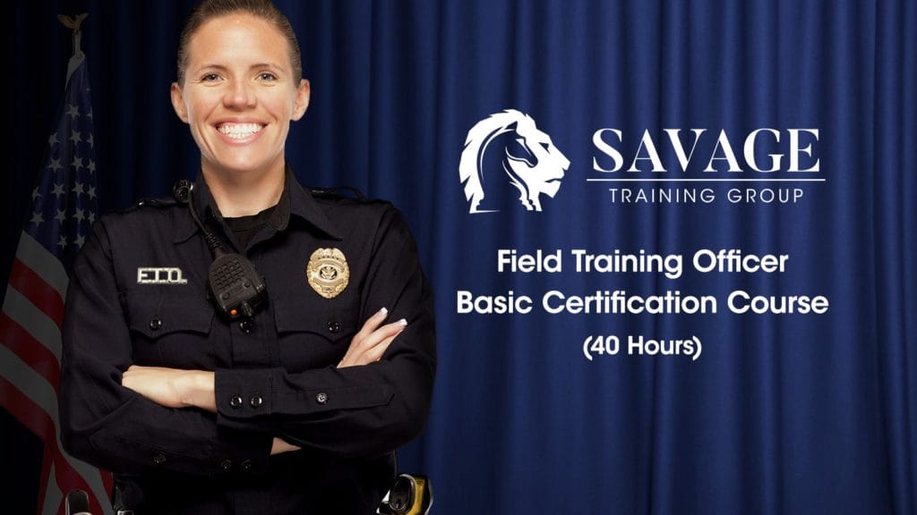 Savage Training Group | Field Training Officer - Basic Certification Course (40 Hours)