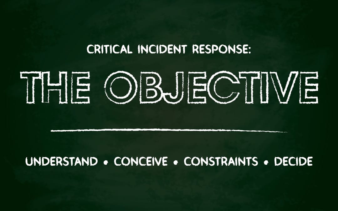 Critical Incident Response: The Objective