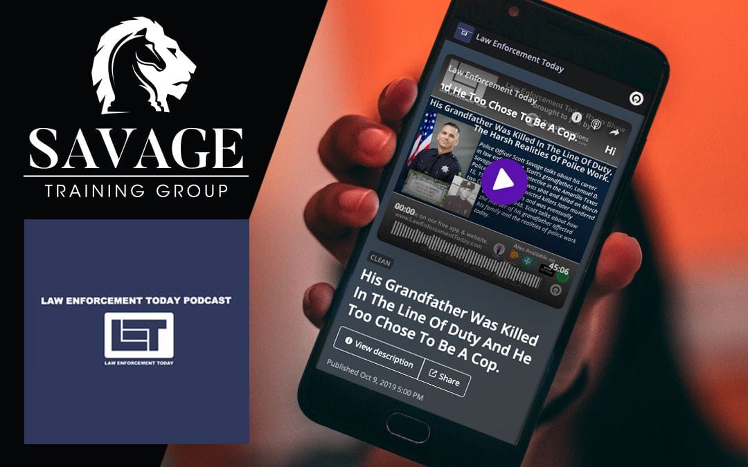 Savage Training Group's Scott Savage on Law Enforcement Today podcast