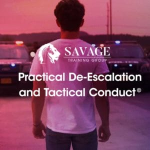 Practical De-Escalation and Tactical Conduct