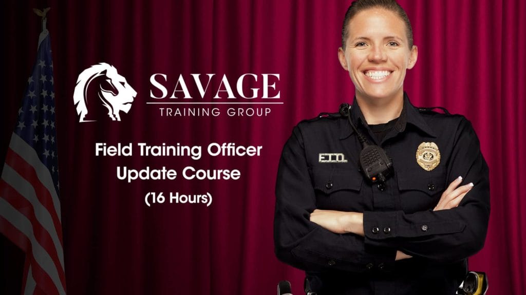 Savage Training Group | Field Training Officer Update Course (24 Hours)