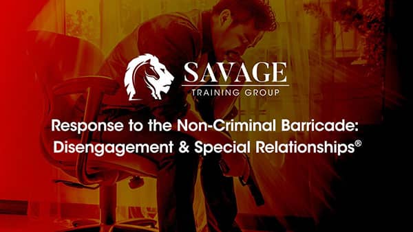 Response to the Non-Criminal Barricade: Disengagement & Special Relationships®